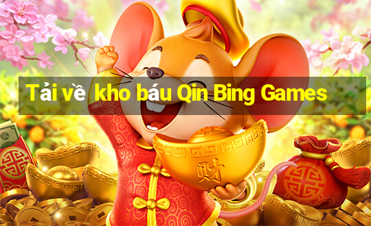 Tải về kho báu Qin Bing Games