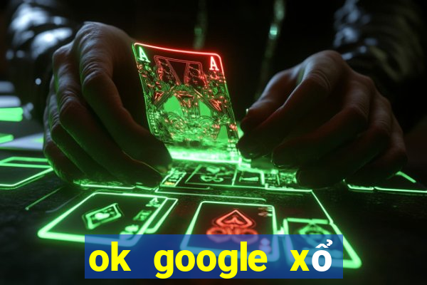 ok google xổ số kon tum