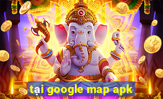 tại google map apk