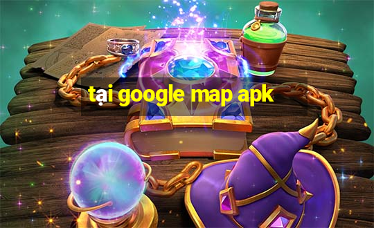 tại google map apk