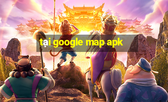 tại google map apk