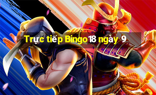 Trực tiếp Bingo18 ngày 9