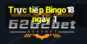 Trực tiếp Bingo18 ngày 1