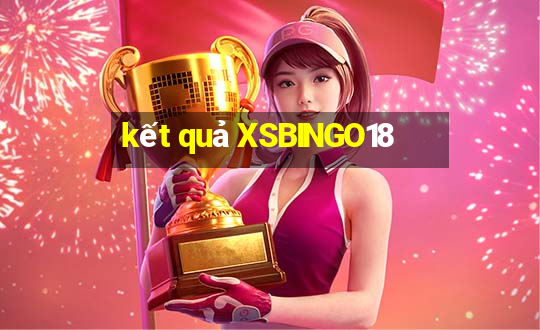 kết quả XSBINGO18