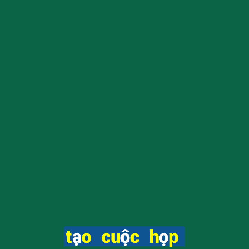 tạo cuộc họp google meet