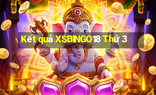 Kết quả XSBINGO18 Thứ 3