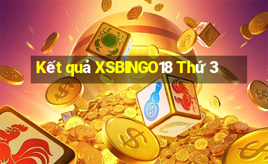 Kết quả XSBINGO18 Thứ 3