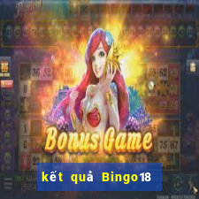 kết quả Bingo18 ngày 18