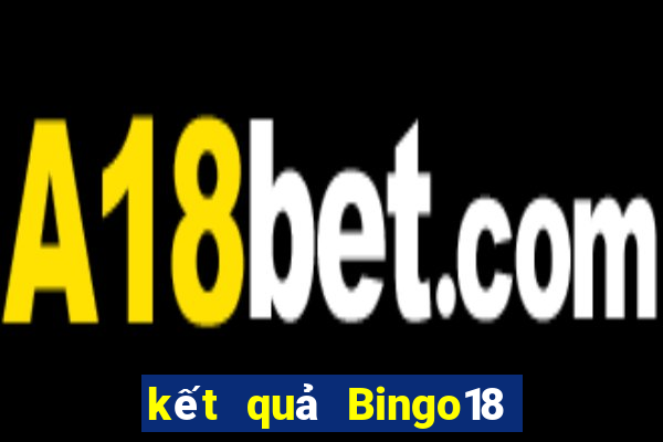 kết quả Bingo18 ngày 18