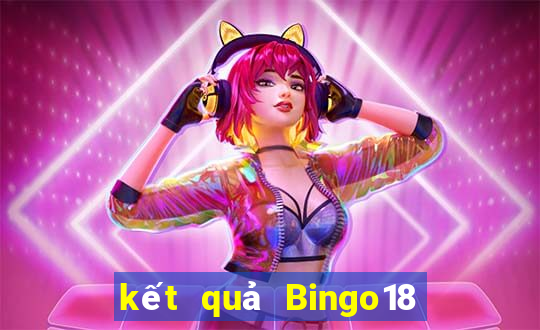 kết quả Bingo18 ngày 18