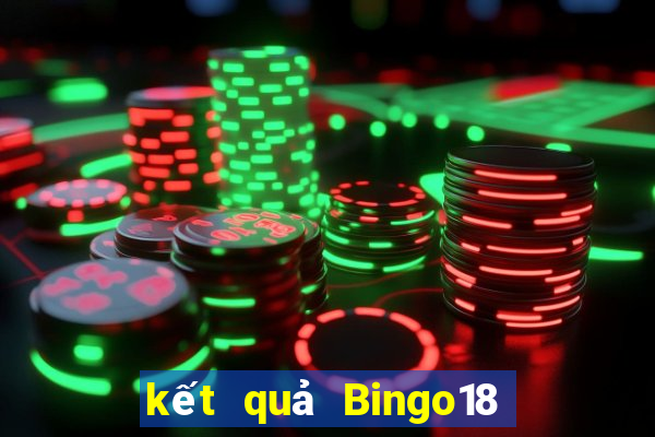 kết quả Bingo18 ngày 18