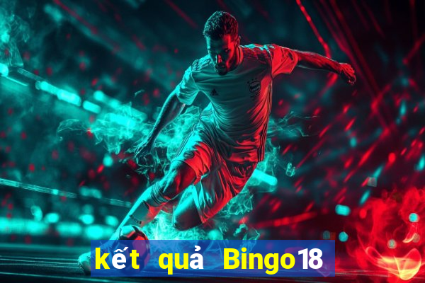 kết quả Bingo18 ngày 2