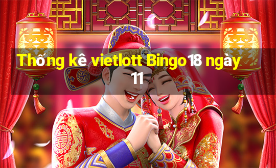 Thống kê vietlott Bingo18 ngày 11