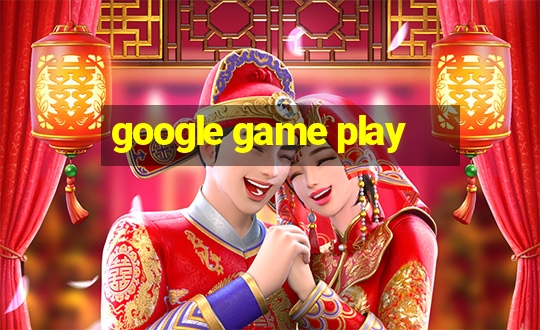 google game play