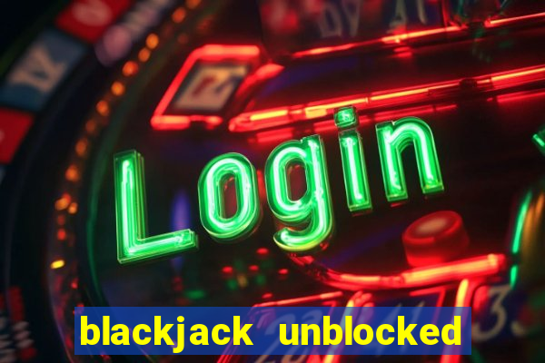 blackjack unblocked google sites