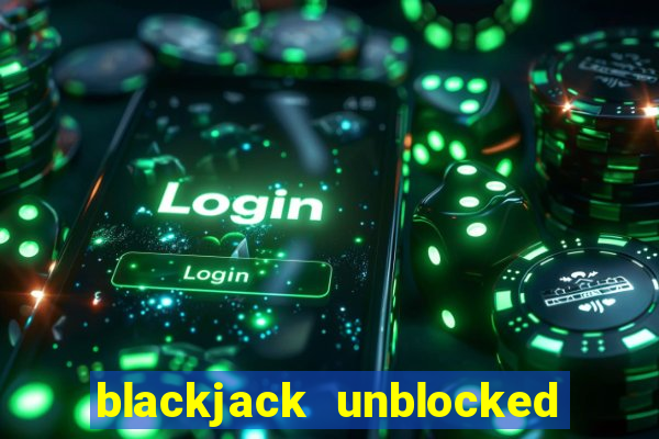 blackjack unblocked google sites