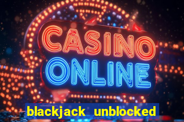 blackjack unblocked google sites