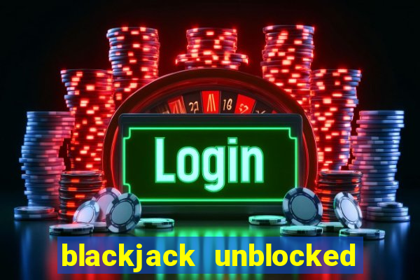 blackjack unblocked google sites