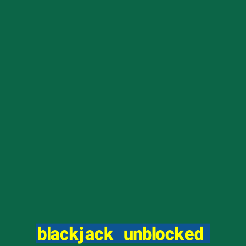 blackjack unblocked google sites