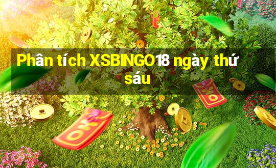 Phân tích XSBINGO18 ngày thứ sáu