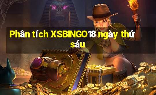 Phân tích XSBINGO18 ngày thứ sáu