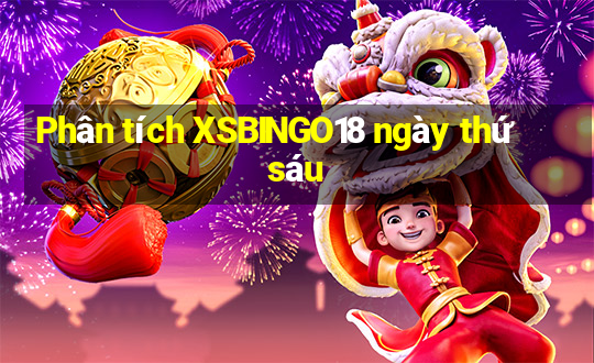 Phân tích XSBINGO18 ngày thứ sáu