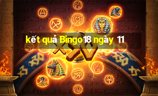 kết quả Bingo18 ngày 11