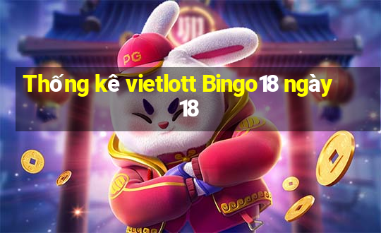 Thống kê vietlott Bingo18 ngày 18