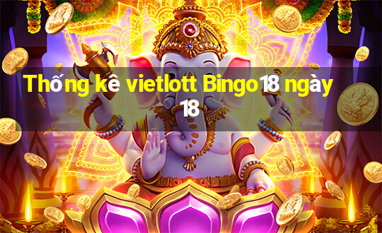 Thống kê vietlott Bingo18 ngày 18