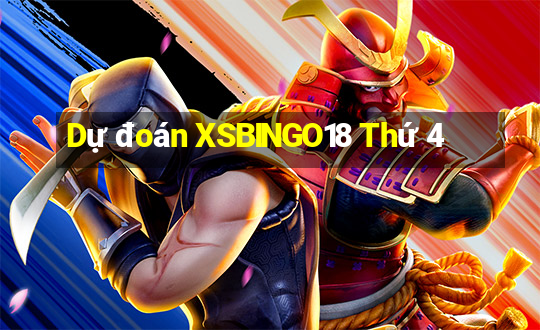 Dự đoán XSBINGO18 Thứ 4