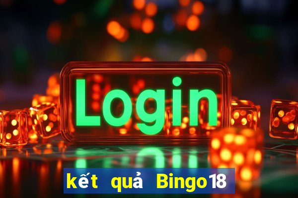 kết quả Bingo18 ngày 7