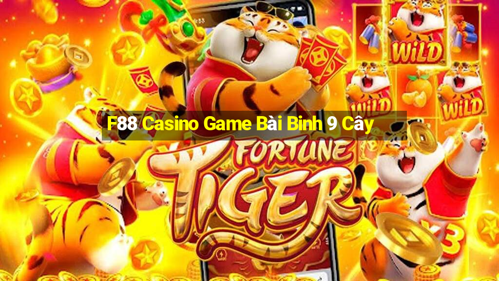 F88 Casino Game Bài Binh 9 Cây