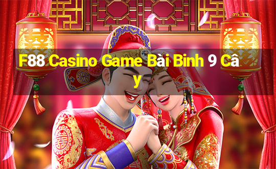 F88 Casino Game Bài Binh 9 Cây