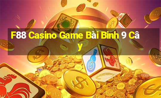 F88 Casino Game Bài Binh 9 Cây