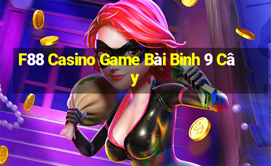 F88 Casino Game Bài Binh 9 Cây