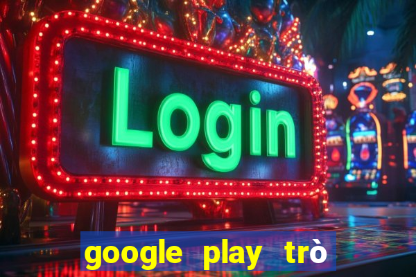 google play trò chơi ios