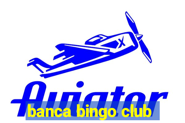 banca bingo club