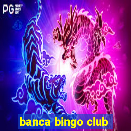 banca bingo club