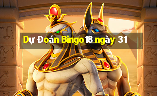 Dự Đoán Bingo18 ngày 31