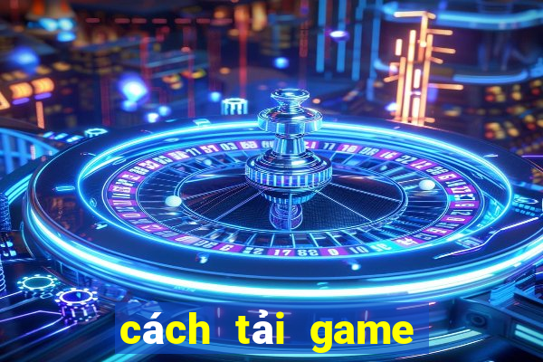 cách tải game chơi poker