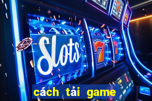 cách tải game chơi poker