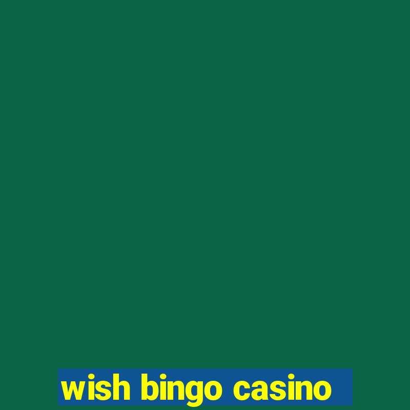 wish bingo casino