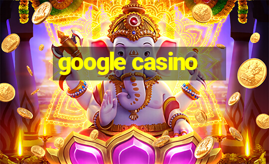 google casino