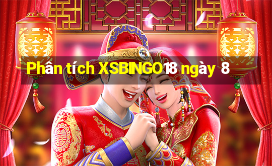 Phân tích XSBINGO18 ngày 8