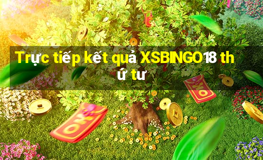 Trực tiếp kết quả XSBINGO18 thứ tư