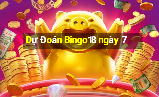 Dự Đoán Bingo18 ngày 7