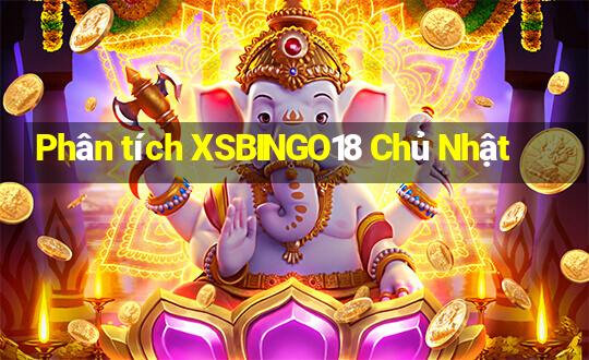 Phân tích XSBINGO18 Chủ Nhật