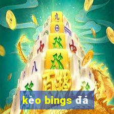 kèo bings đá