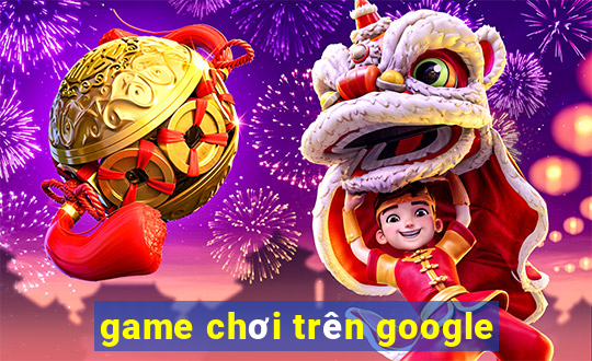 game chơi trên google