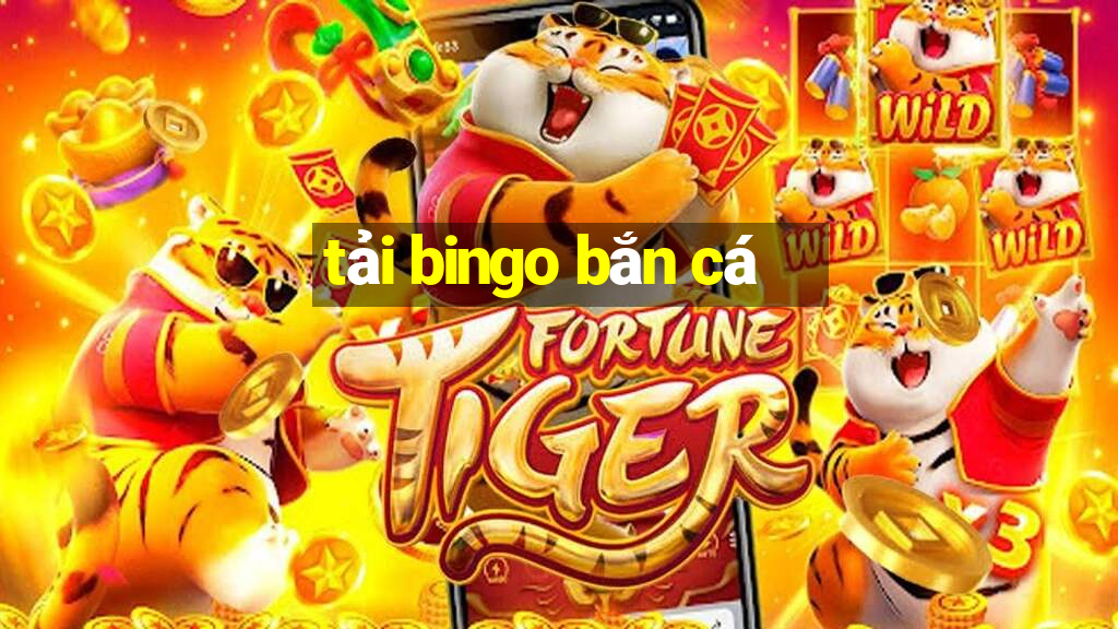 tải bingo bắn cá